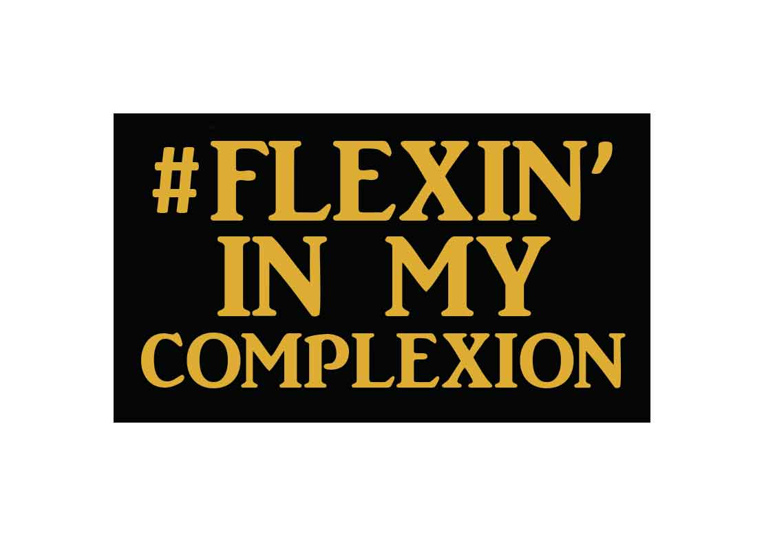 FlexinInMyComplexion2